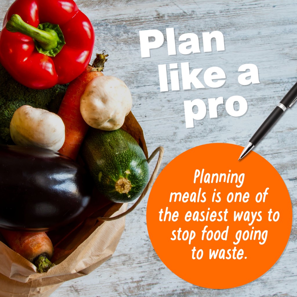 A board with vegetables on and the words plan like a pro. Planning meals is one of the easiest ways to stop food going to waste in an orange circle.